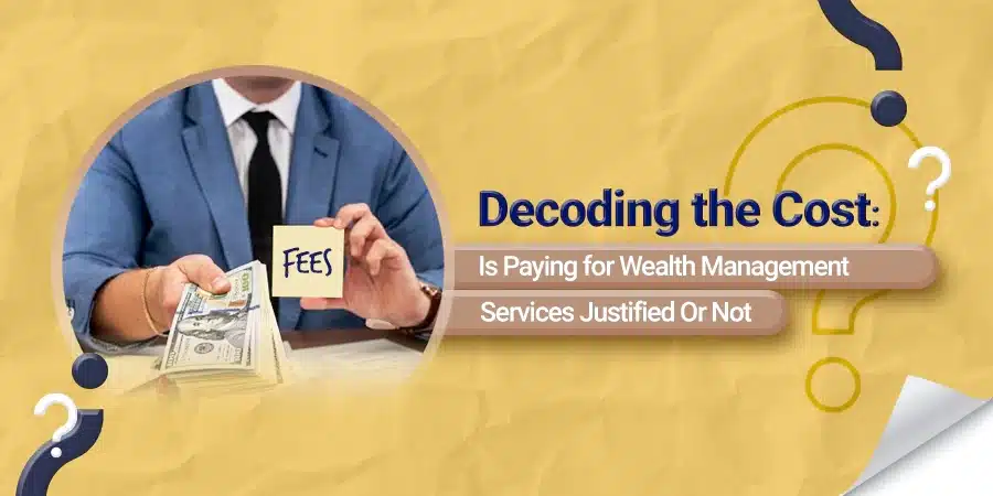 are wealth management fees worth it