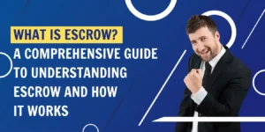 What Is Escrow? A Comprehensive Guide to Understanding Escrow and How It Works
