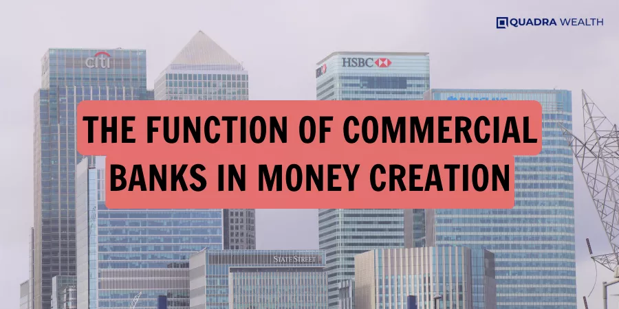 The Function of Commercial Banks in Money Creation