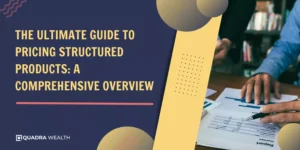 The Ultimate Guide to Pricing Structured Products_ A Comprehensive Overview