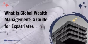 What is Global Wealth Management_ A Guide for Expatriates