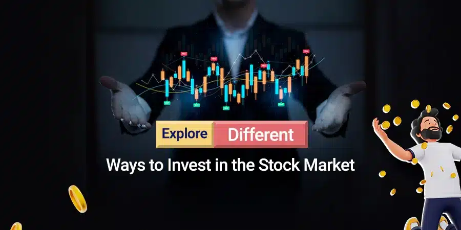 Different Ways to Invest in the Stock Market