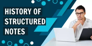 history of structured notes