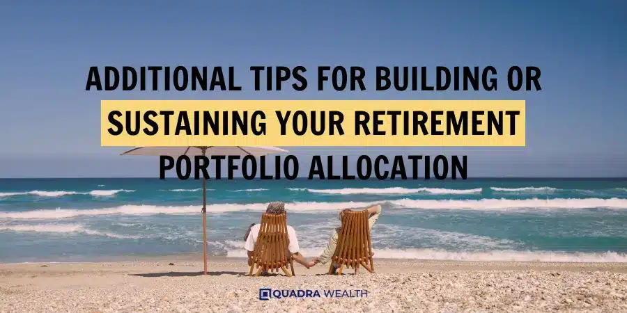 Additional Tips for Building or Sustaining Your Retirement Portfolio Allocation