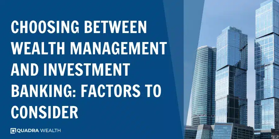 Choosing Between Wealth Management and Investment Banking_ Factors to Consider