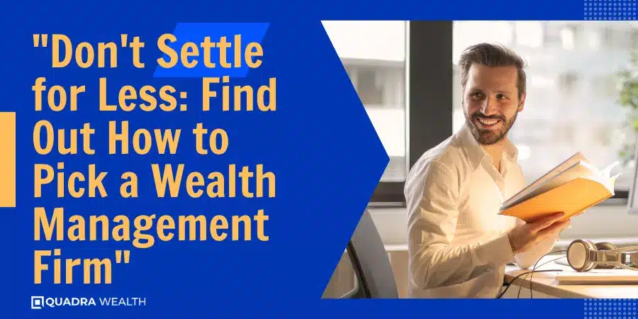 Don't Settle for Less_ Find Out How to Pick a Wealth Management Firm