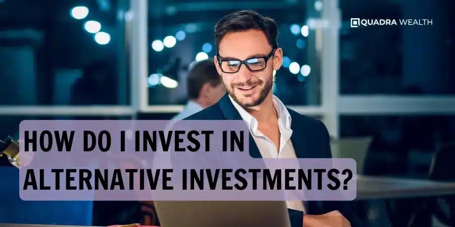How Do I Invest In Alternative Investments