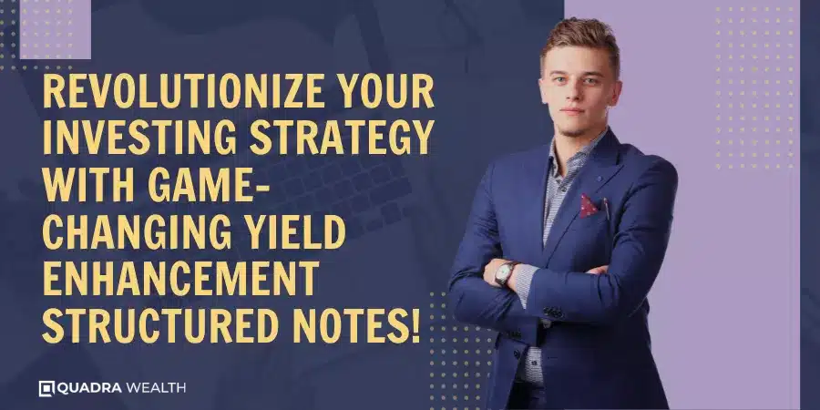 Revolutionize your Investing Strategy with Game-Changing Yield Enhancement Structured Notes!