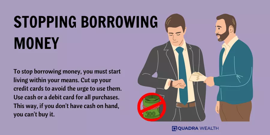 Stopping Borrowing Money