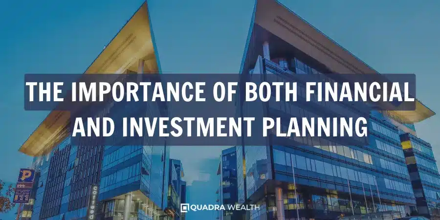 The Importance of Both Financial and Investment Planning