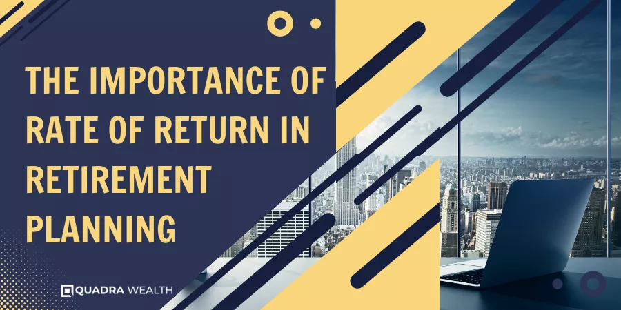 The Importance of Rate of Return in Retirement Planning