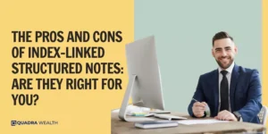 The Pros and Cons of Index-Linked Structured Notes_ Are They Right for You