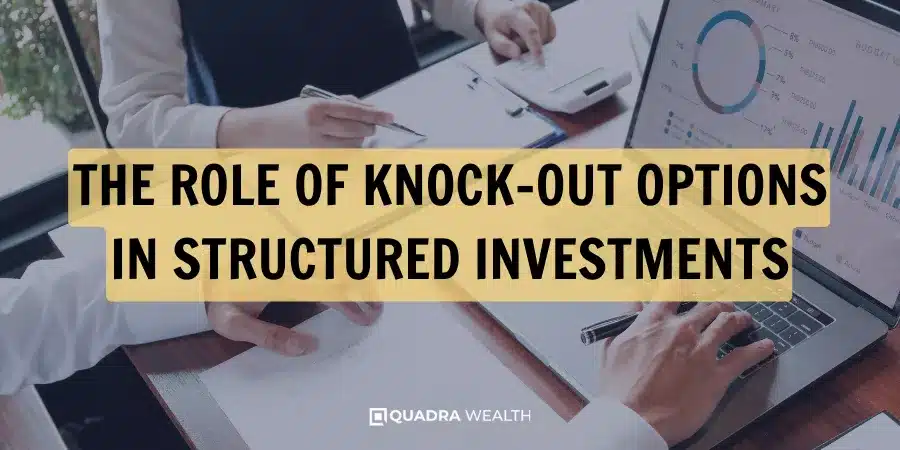 The Role of Knock-Out Options in Structured Investments