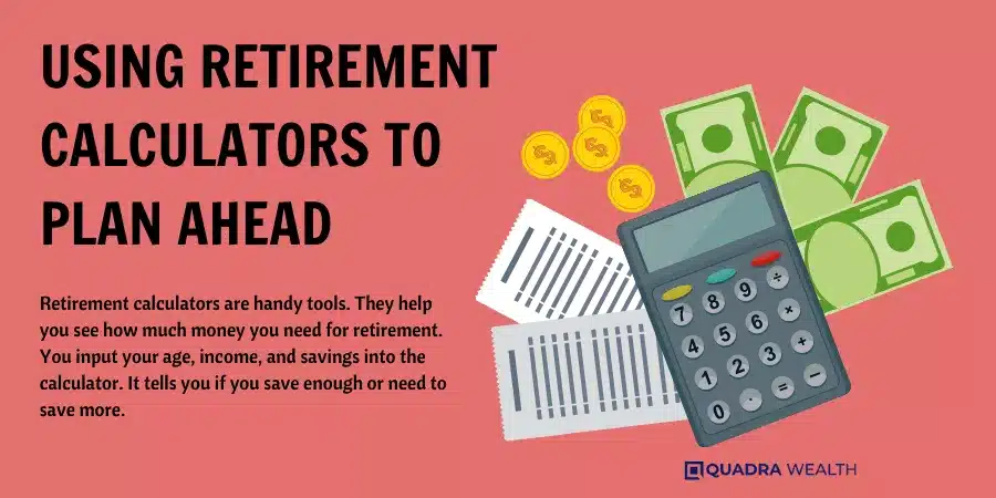 Using Retirement Calculators to Plan Ahead