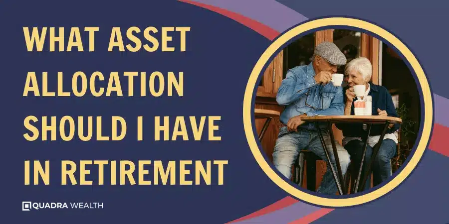 What Asset Allocation Should I Have In Retirement