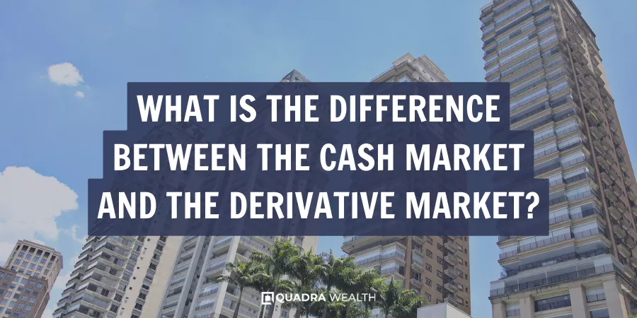What Is the Difference Between the Cash Market And the Derivative Market