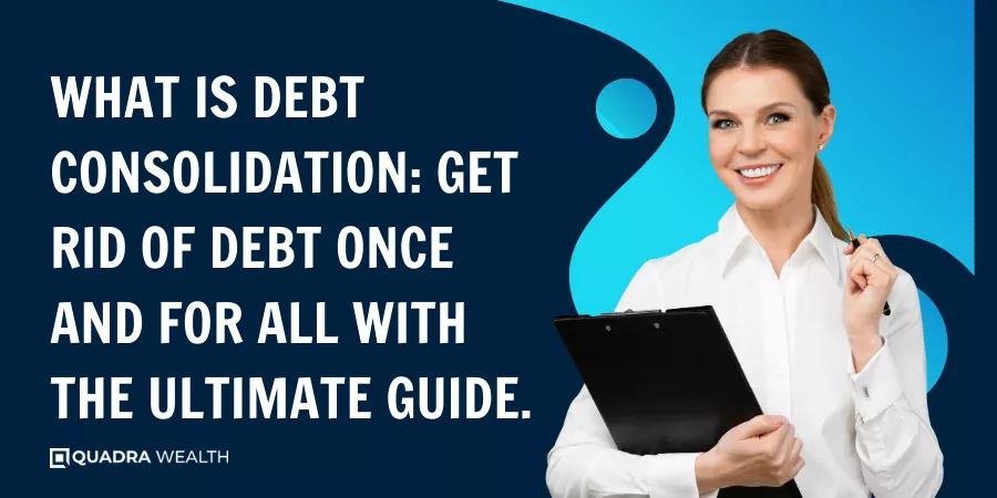 What is debt consolidation_ Get Rid of Debt Once and for All with the Ultimate Guide