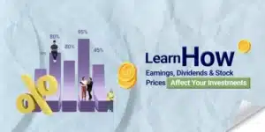 Earnings, Dividends, Stock Prices How They Impact Your Investment