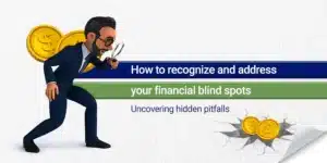 The hidden trap: how to identify your financial blind spots?