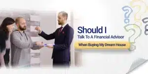 Should I talk to a Financial Advisor When Buying a House