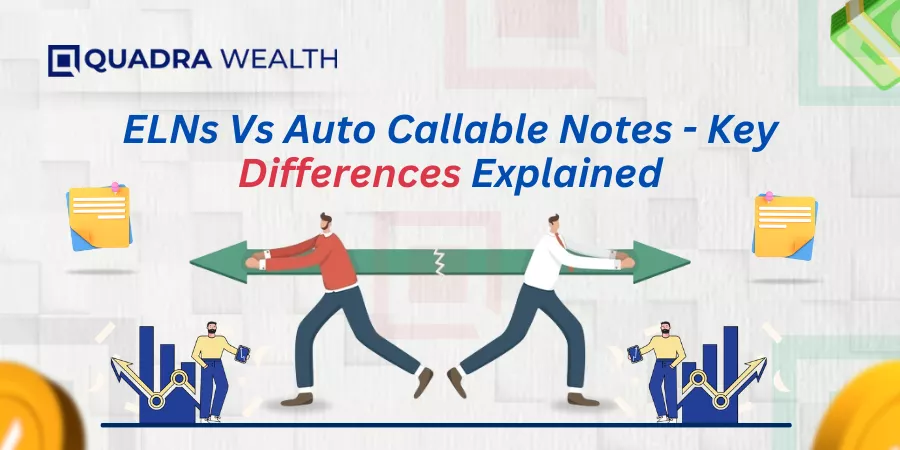 ELNs Vs Auto Callable Notes