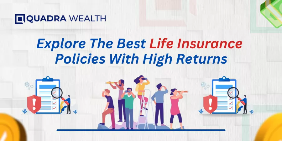 Best Life Insurance Policies With High Returns