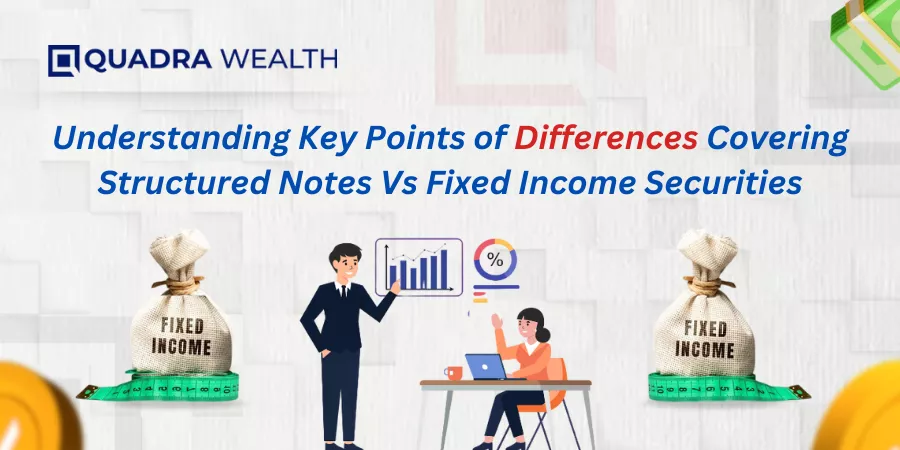 Structured Notes Vs Fixed Income Securities