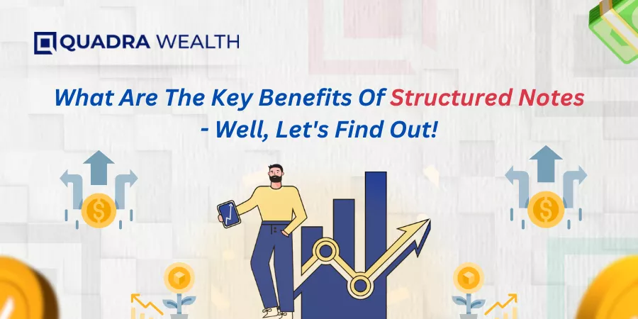 Key Benefits Of Structured Notes